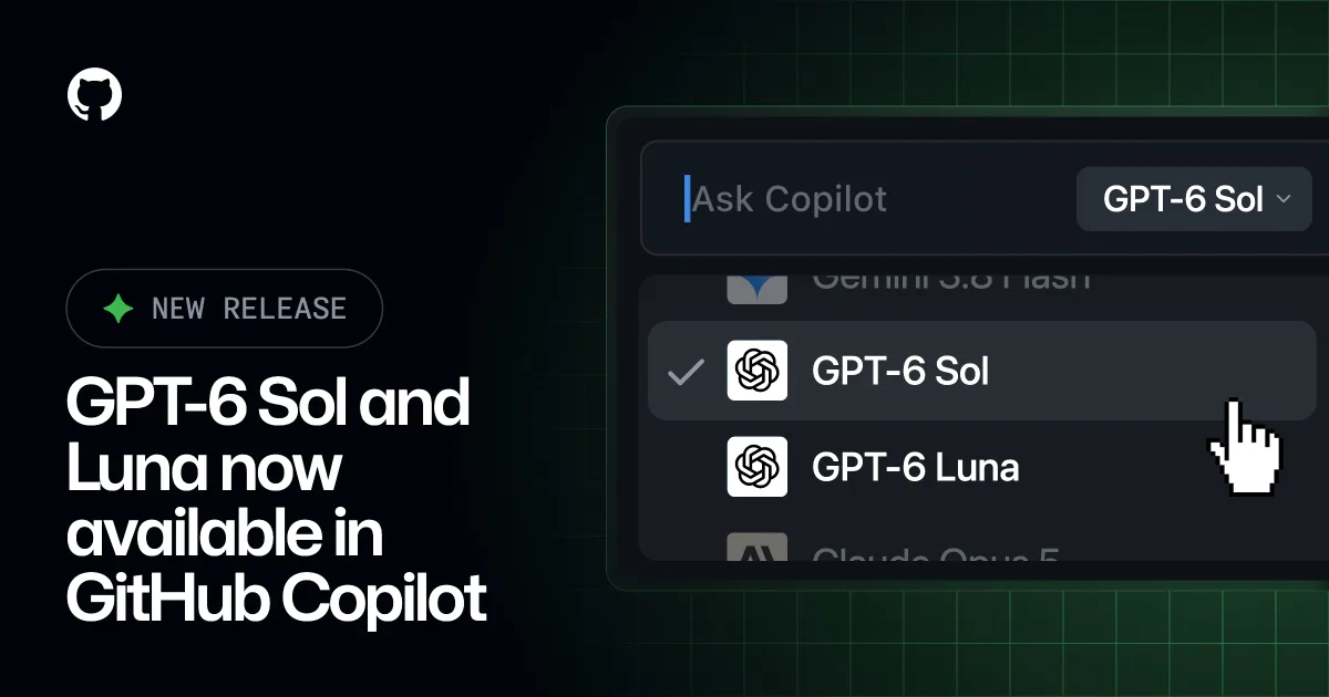 配图：GitHub Copilot 新增 GPT-6 Sol 和 GPT-6 Luna